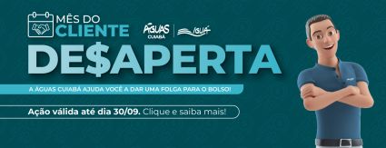 No Dia do Cliente, Águas Cuiabá, promove a campanha DE$APERTA com condições especiais para negociação de dívidas No Dia do Cliente, Águas Cuiabá, promove a campanha DE$APERTA com condições especiais para negociação de dívidas