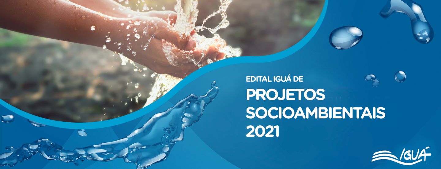 Edital Iguá de Projetos Socioambientais 2021 - Projetos Aprovados Edital Iguá de Projetos Socioambientais 2021 - Projetos Aprovados