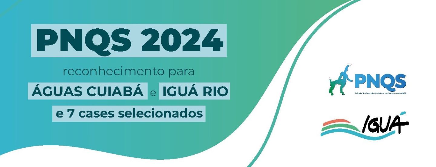 Grupo Iguá é reconhecido durante anúncio do PNQS Grupo Iguá é reconhecido durante anúncio do PNQS